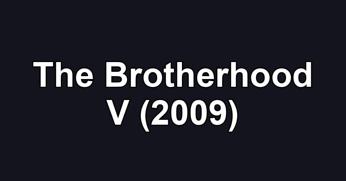 The Brotherhood V (2009)
