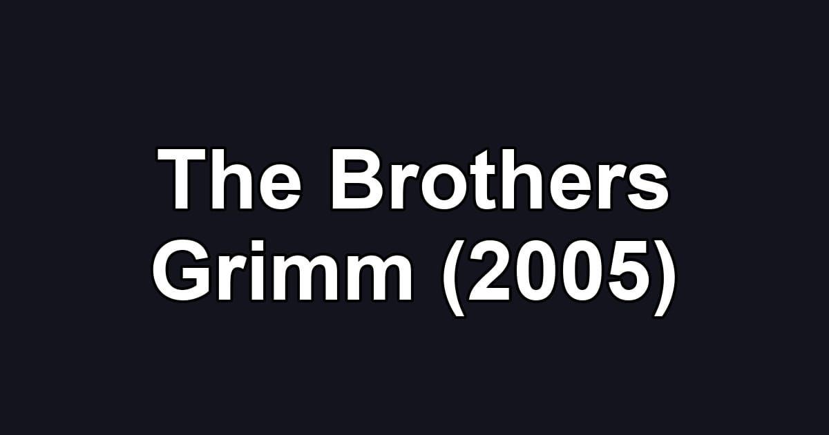 The Brothers Grimm (2005)