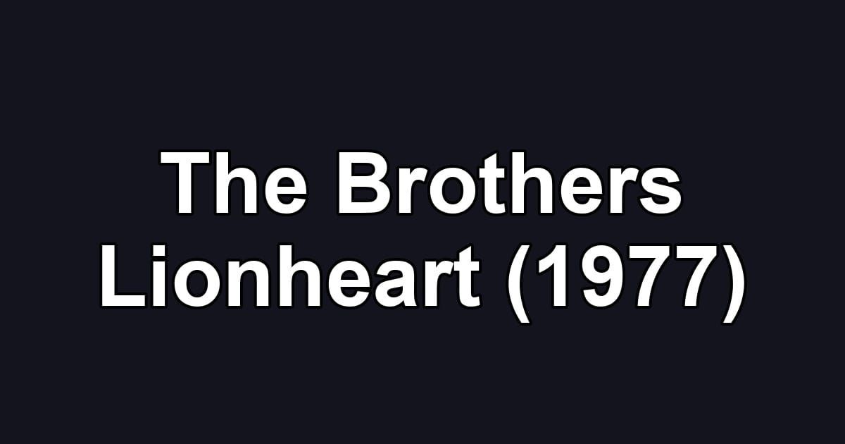 The Brothers Lionheart (1977)