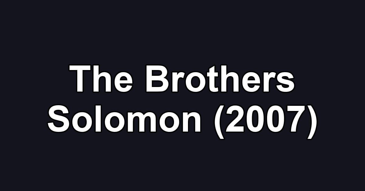 The Brothers Solomon (2007)