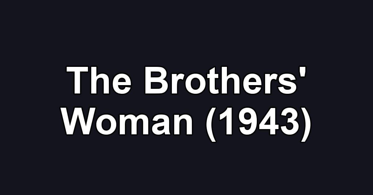 The Brothers' Woman (1943)