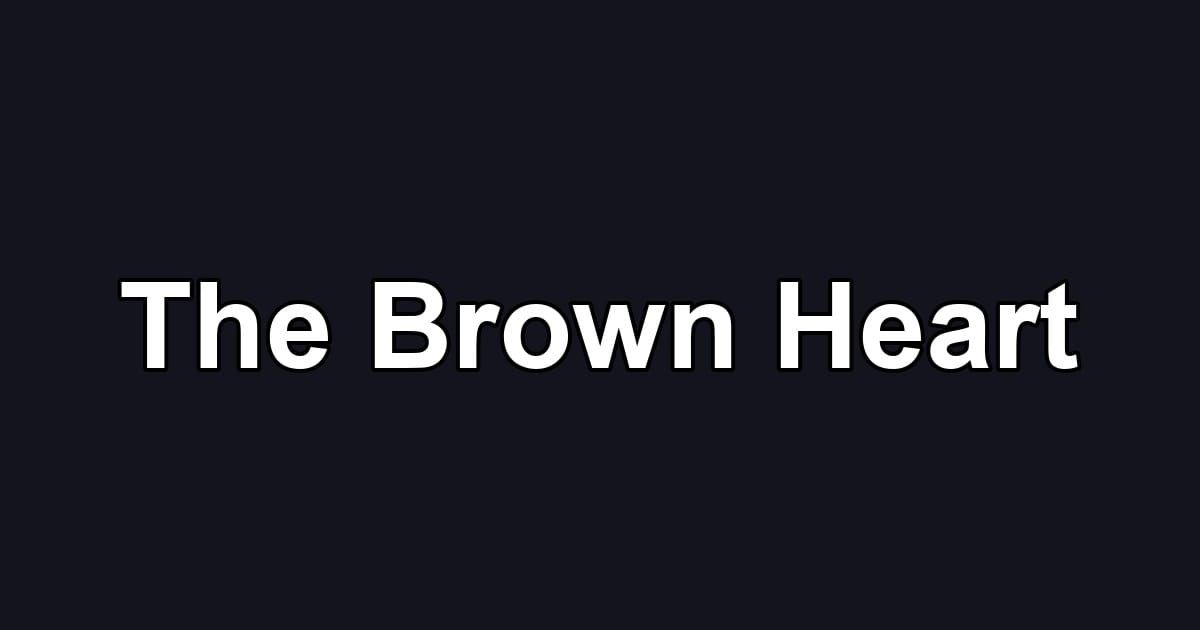 The Brown Heart