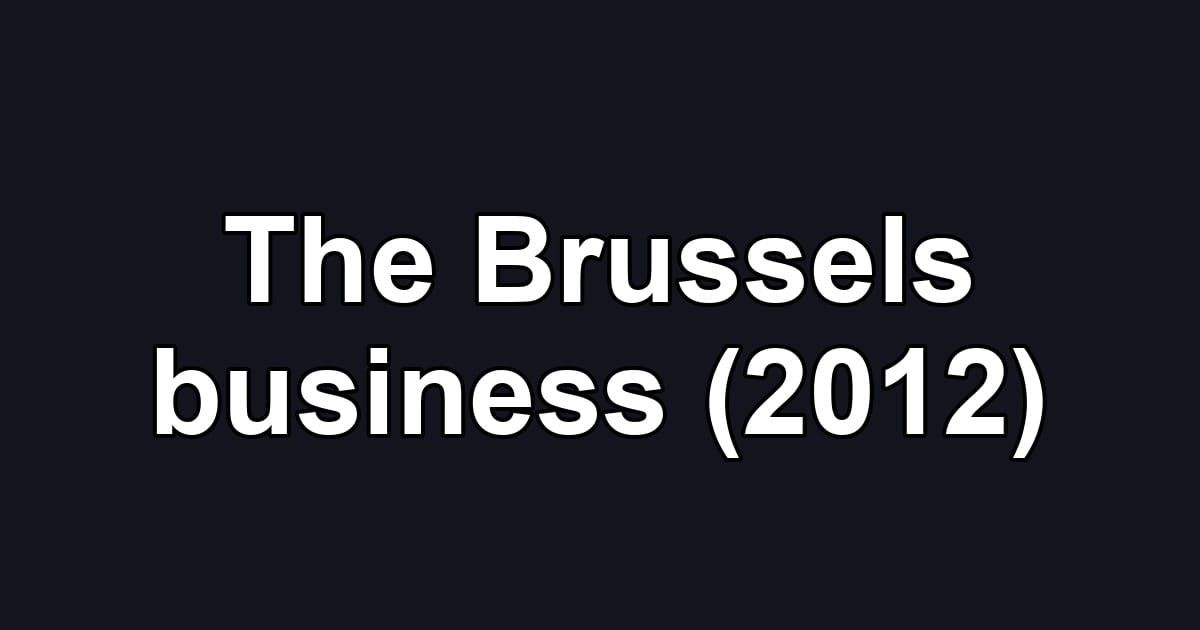 The Brussels business (2012)