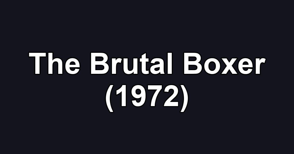 The Brutal Boxer (1972)