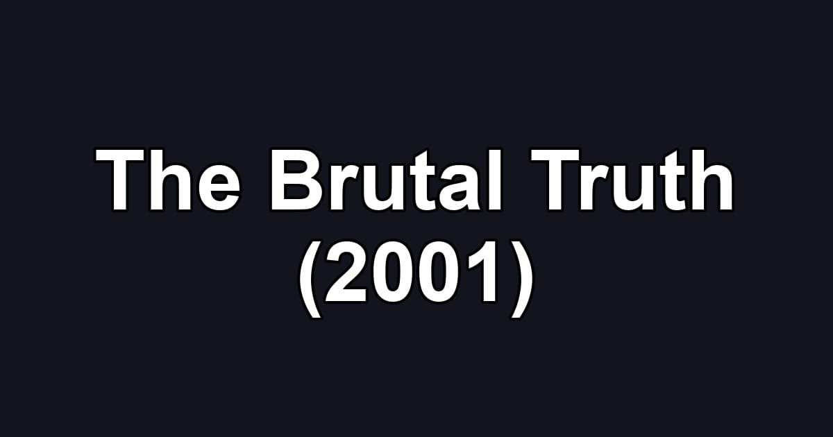 The Brutal Truth (2001)