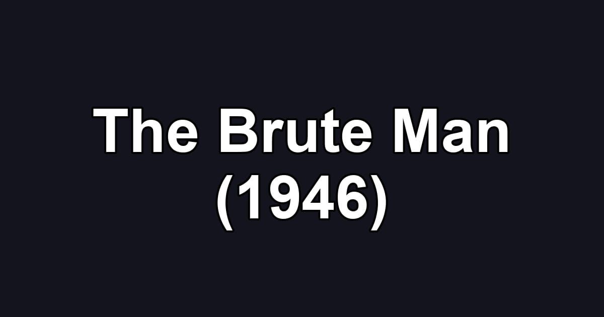 The Brute Man (1946)