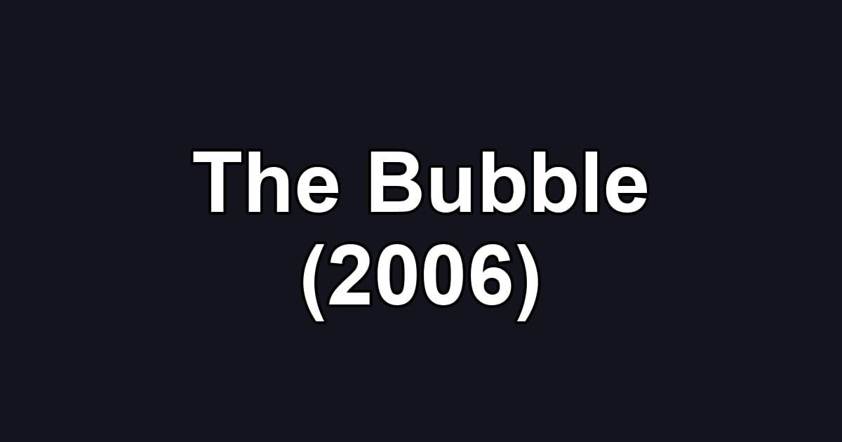 The Bubble (2006)