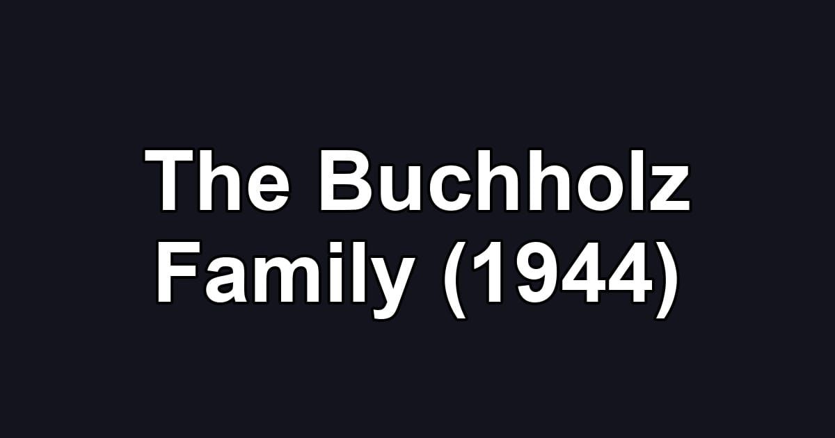 The Buchholz Family (1944)