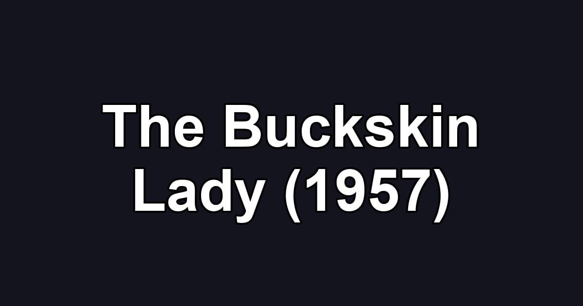 The Buckskin Lady (1957)