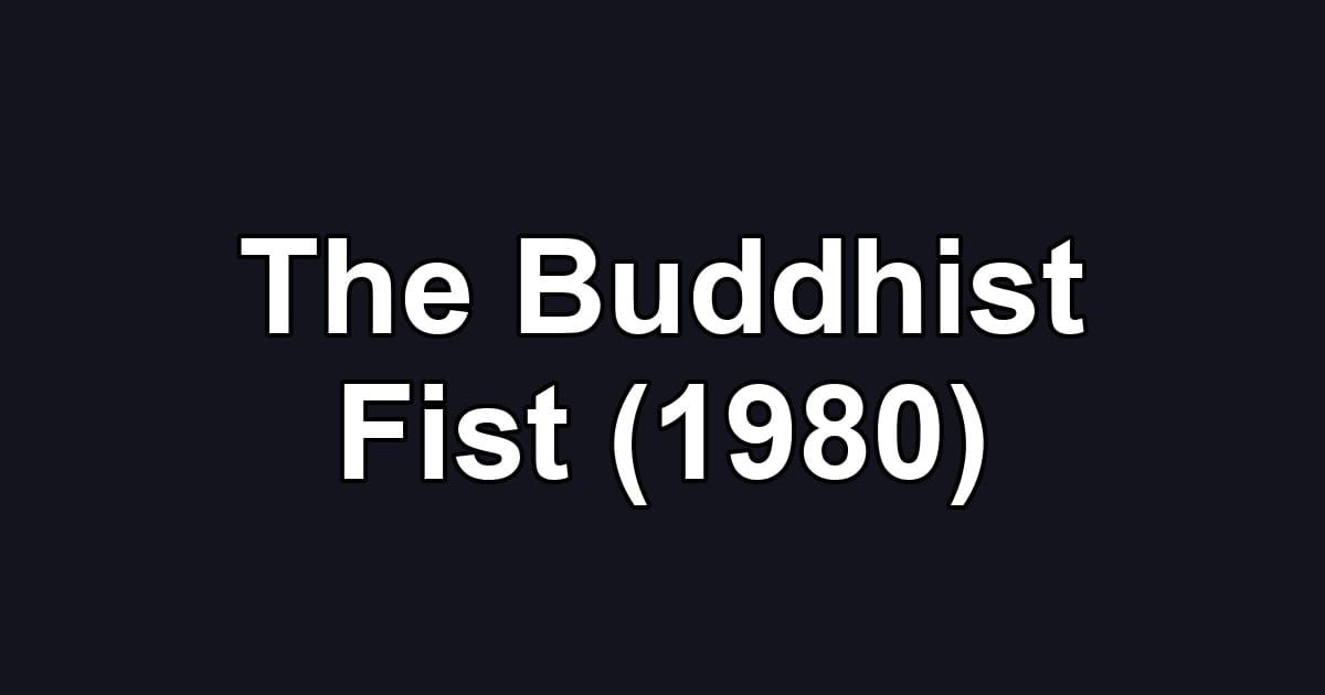 The Buddhist Fist (1980)