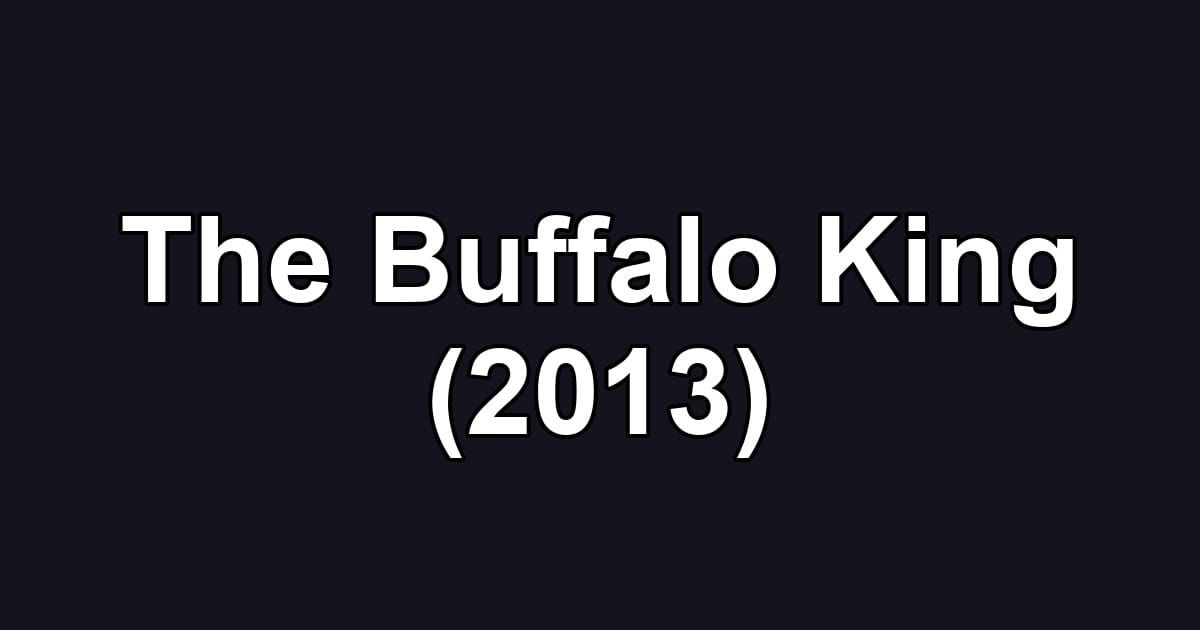 The Buffalo King (2013)