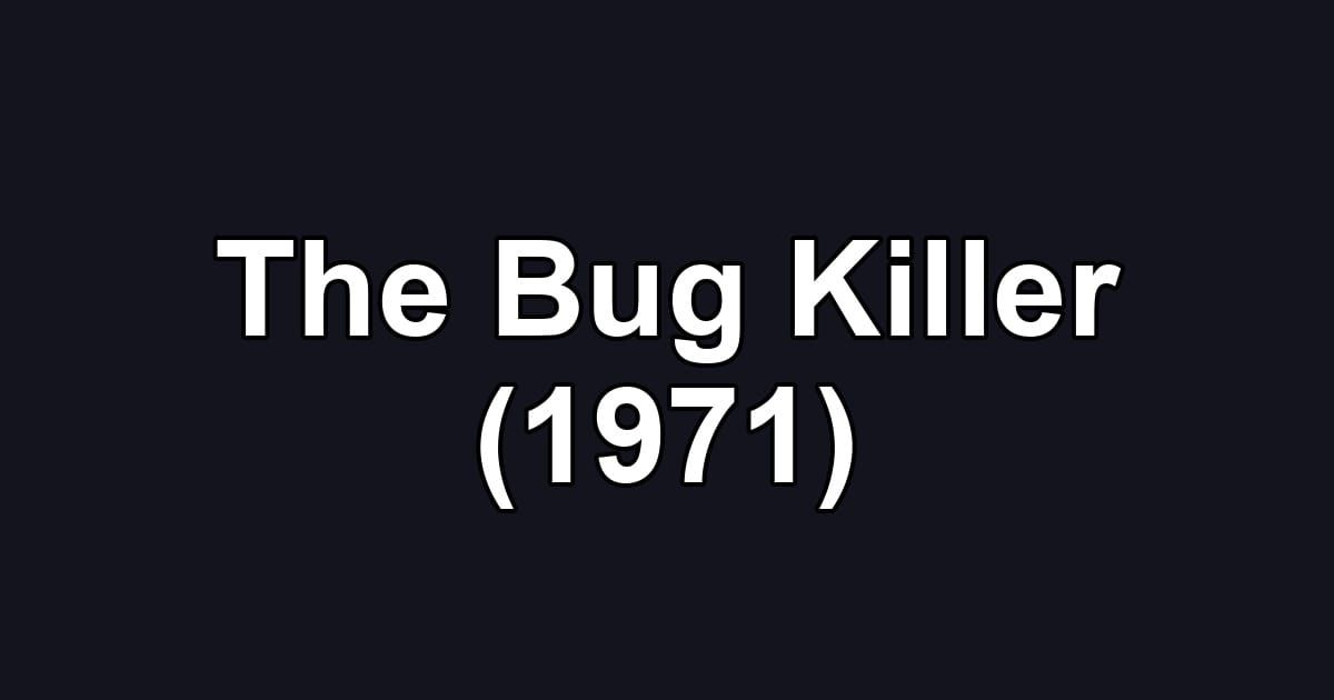 The Bug Killer (1971)