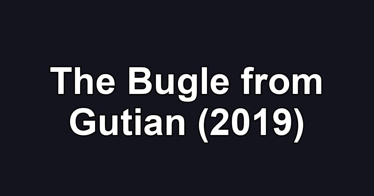 The Bugle from Gutian (2019)