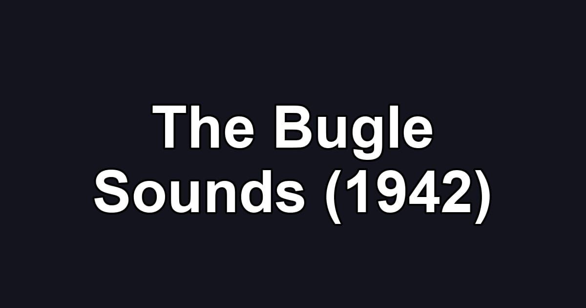 The Bugle Sounds (1942)