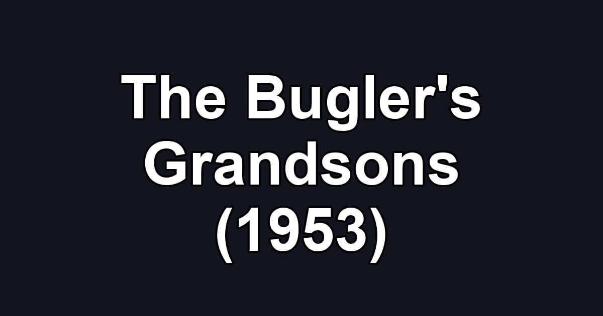 The Bugler's Grandsons (1953)