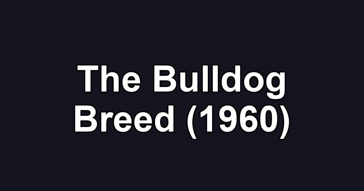 The Bulldog Breed (1960)