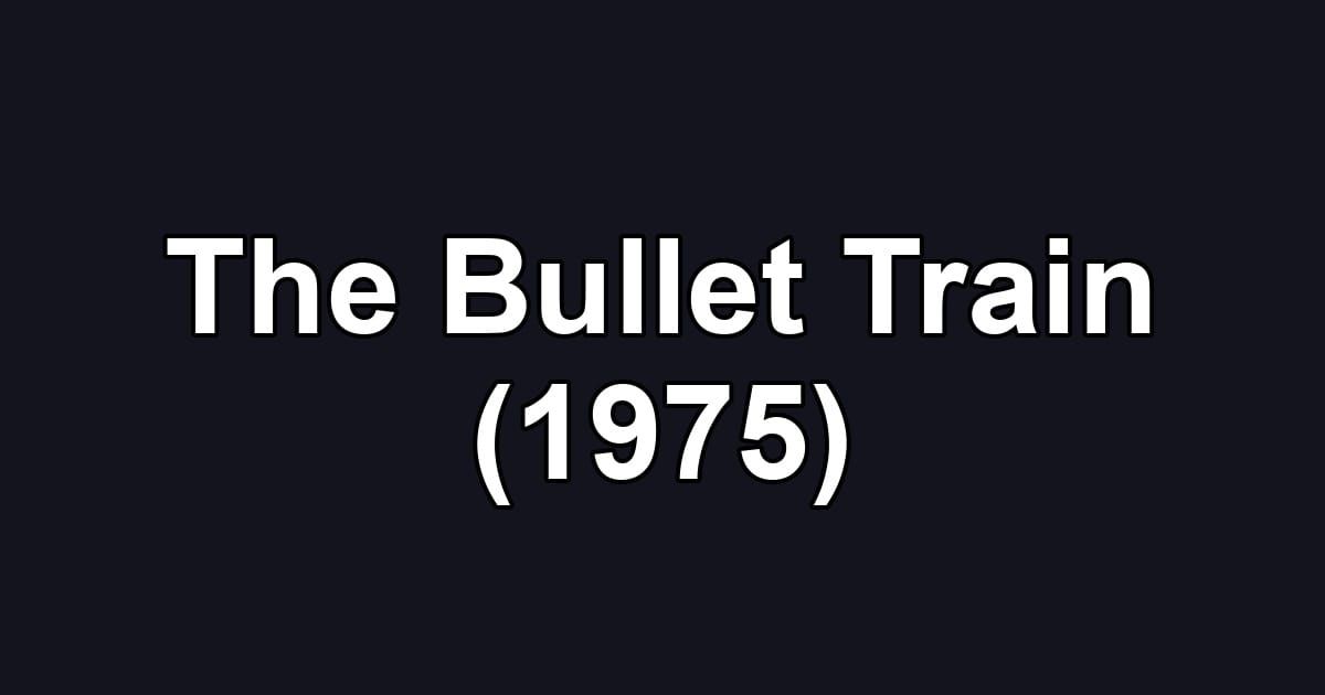 The Bullet Train (1975)