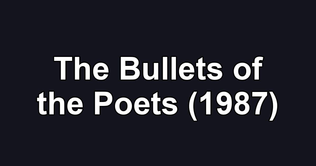 The Bullets of the Poets (1987)