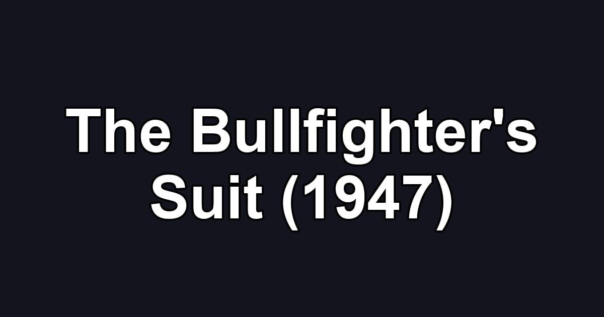 The Bullfighter's Suit (1947)