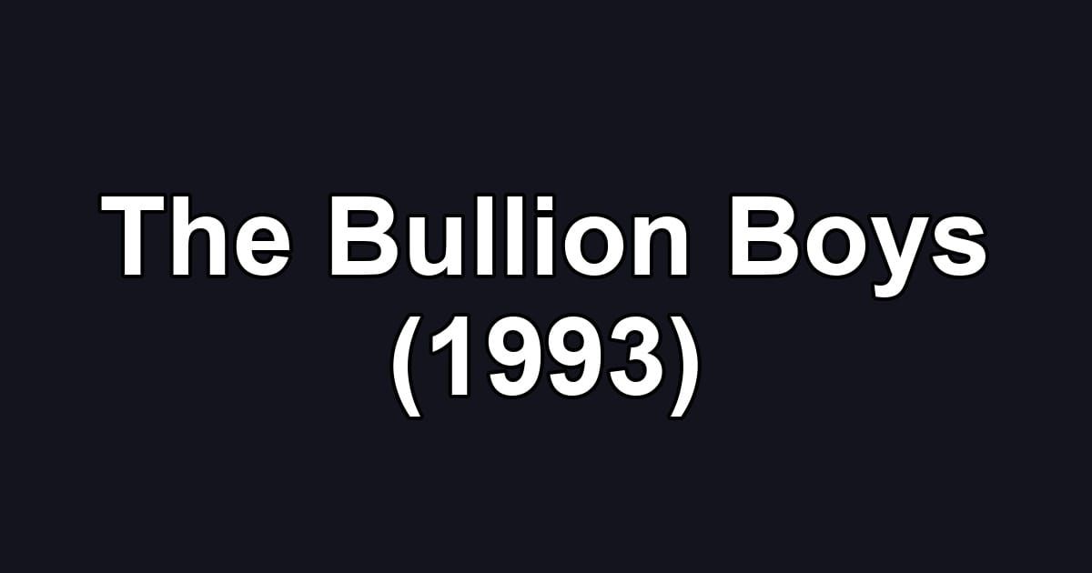 The Bullion Boys (1993)