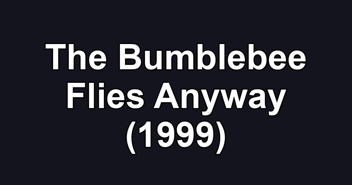 The Bumblebee Flies Anyway (1999)