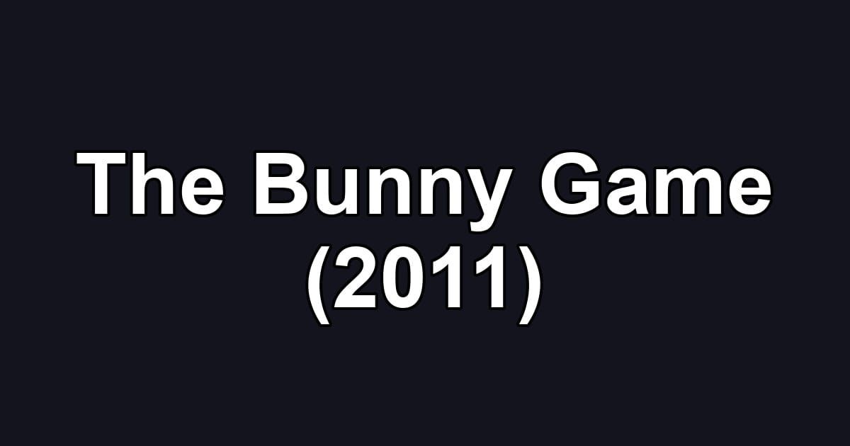 The Bunny Game (2011)