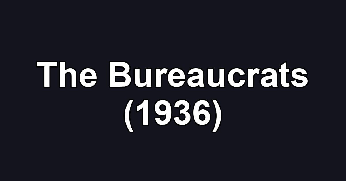 The Bureaucrats (1936)