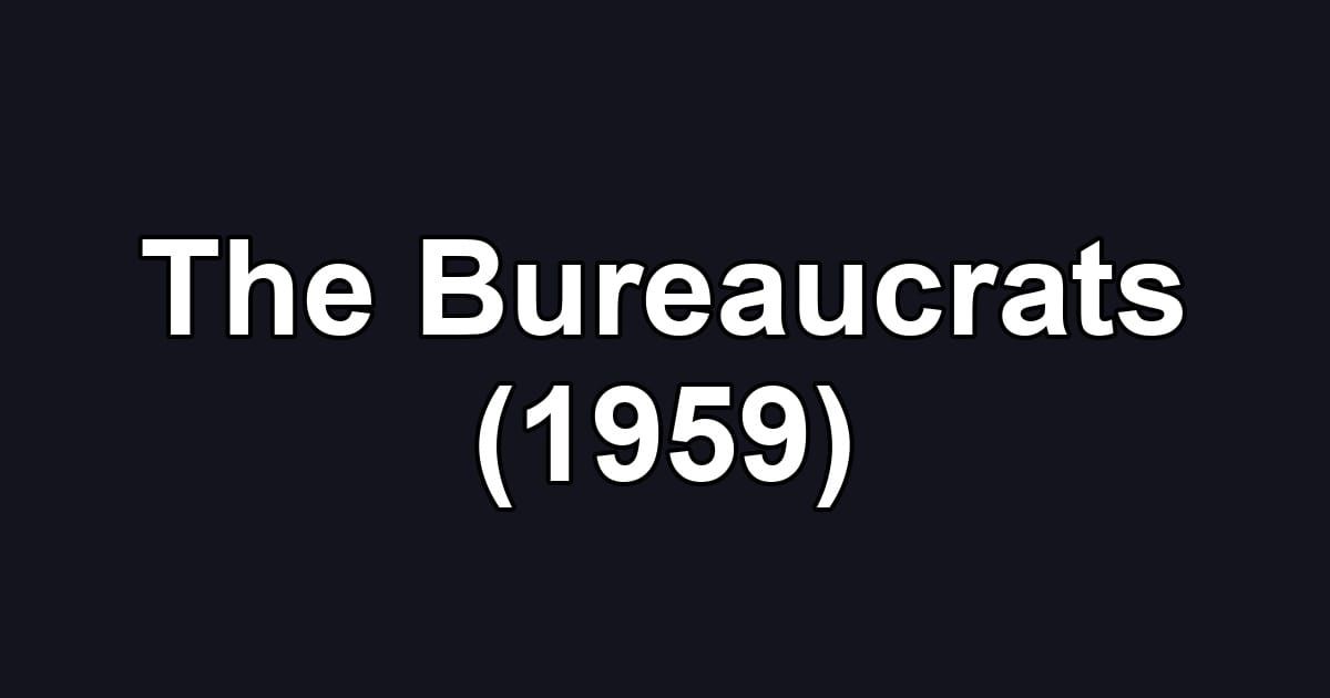 The Bureaucrats (1959)