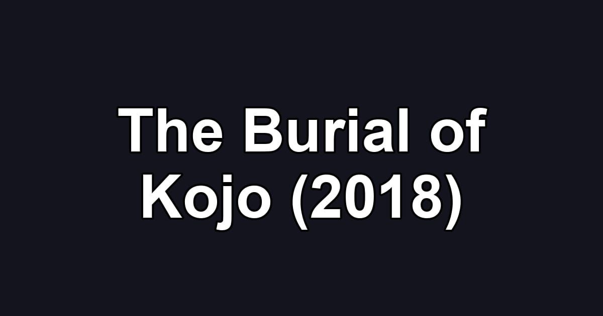 The Burial of Kojo (2018)