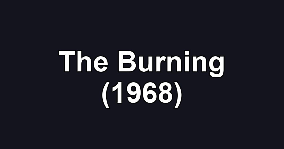 The Burning (1968)