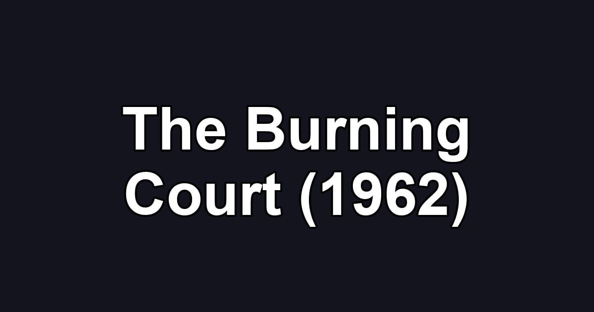 The Burning Court (1962)