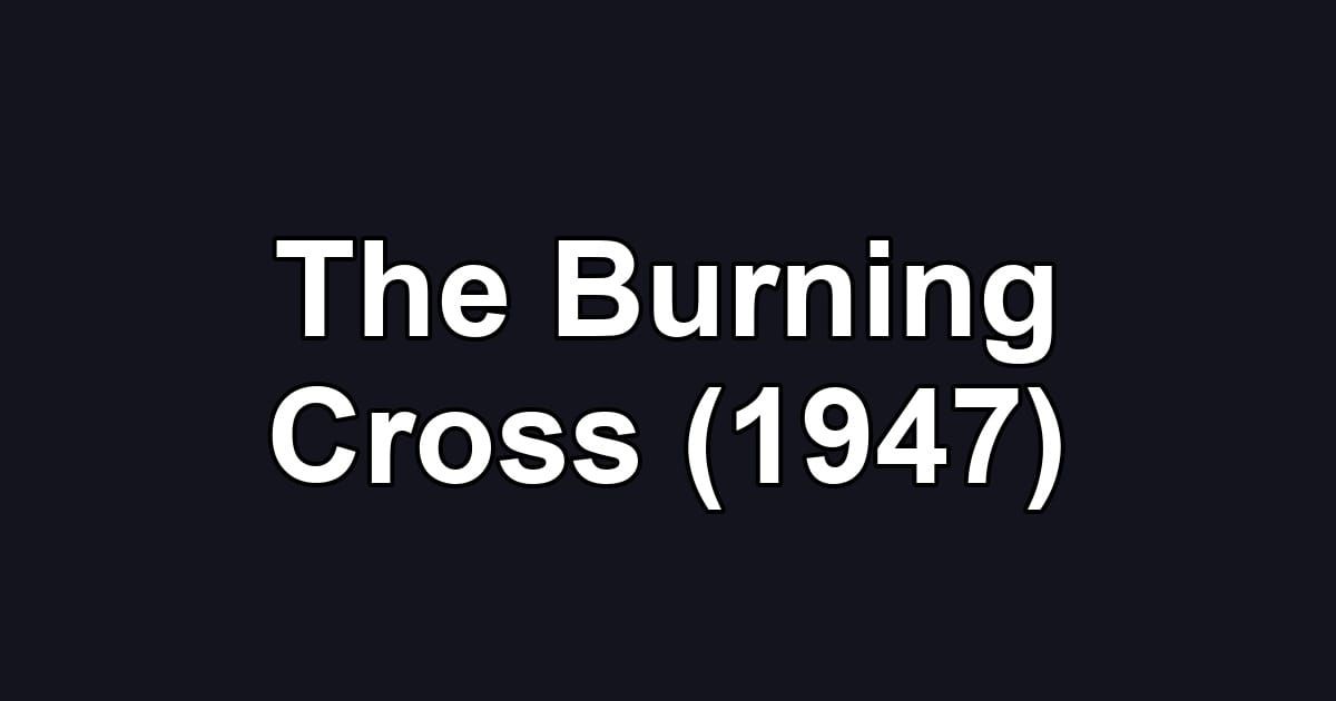 The Burning Cross (1947)