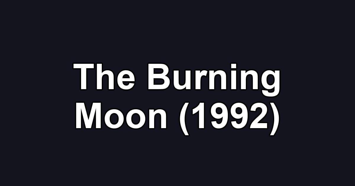 The Burning Moon (1992)