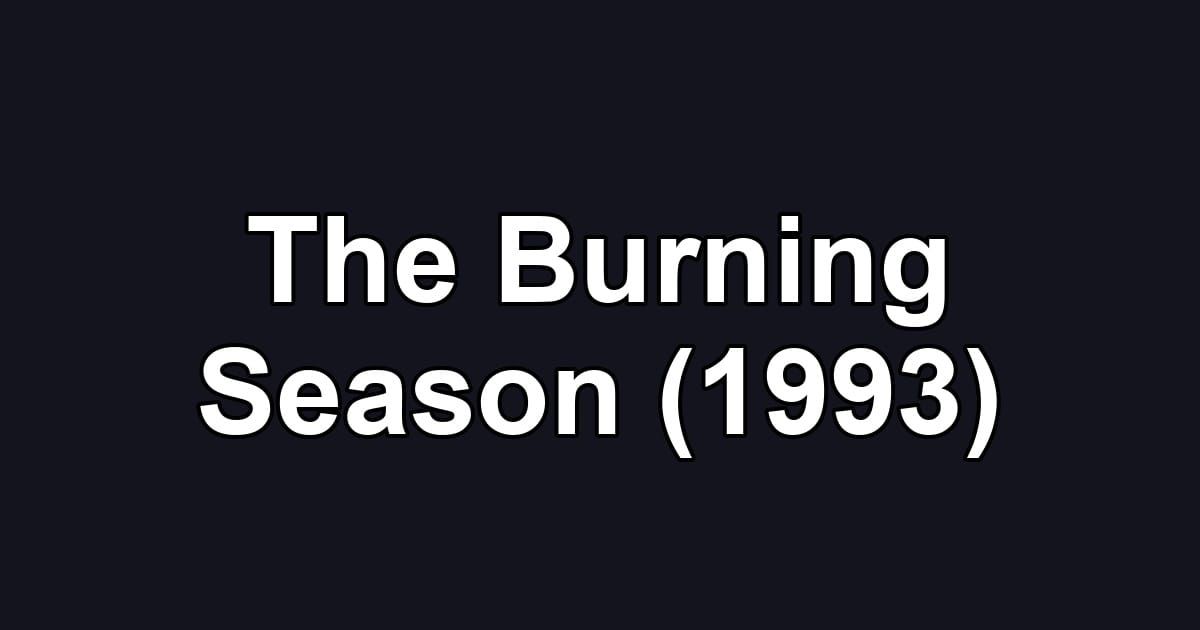The Burning Season (1993)