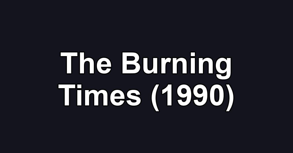 The Burning Times (1990)