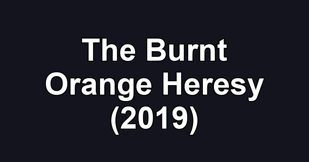 The Burnt Orange Heresy (2019)