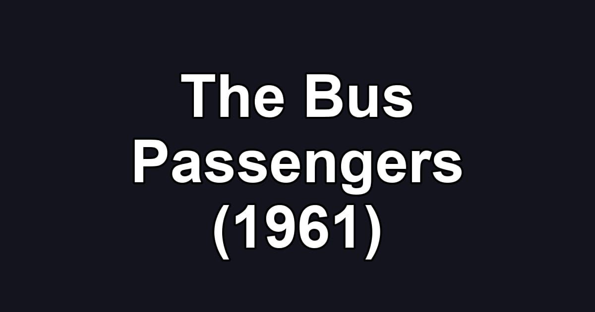 The Bus Passengers (1961)