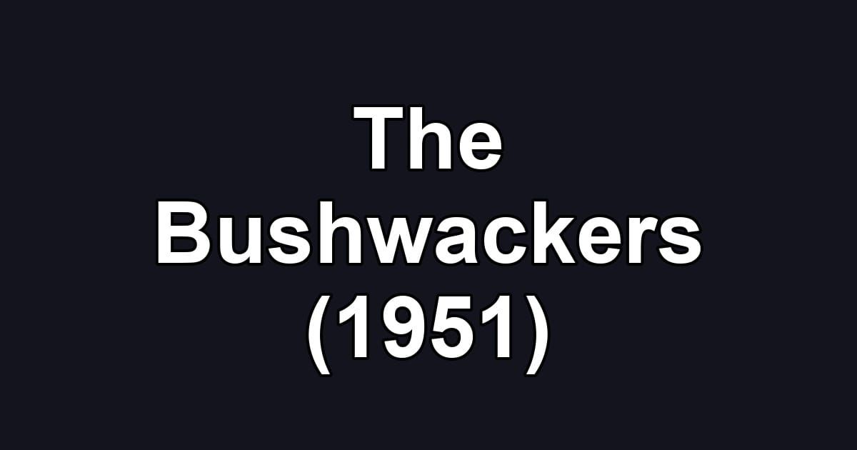 The Bushwackers (1951)