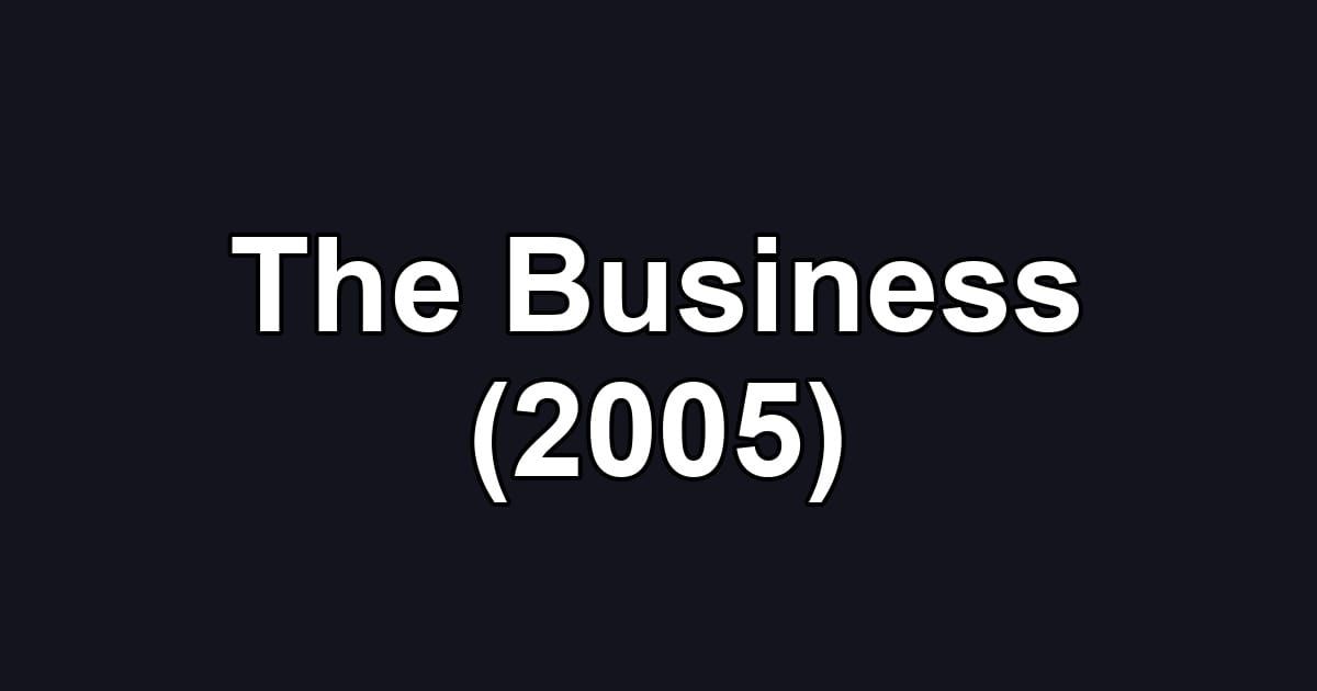 The Business (2005)