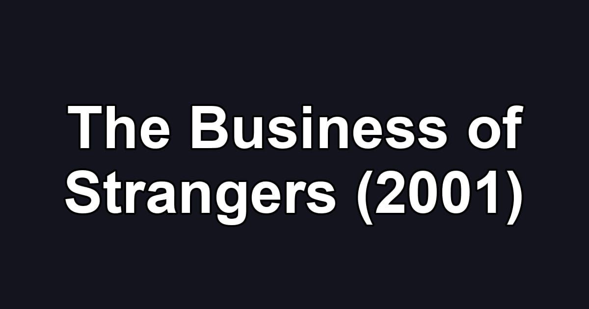 The Business of Strangers (2001)