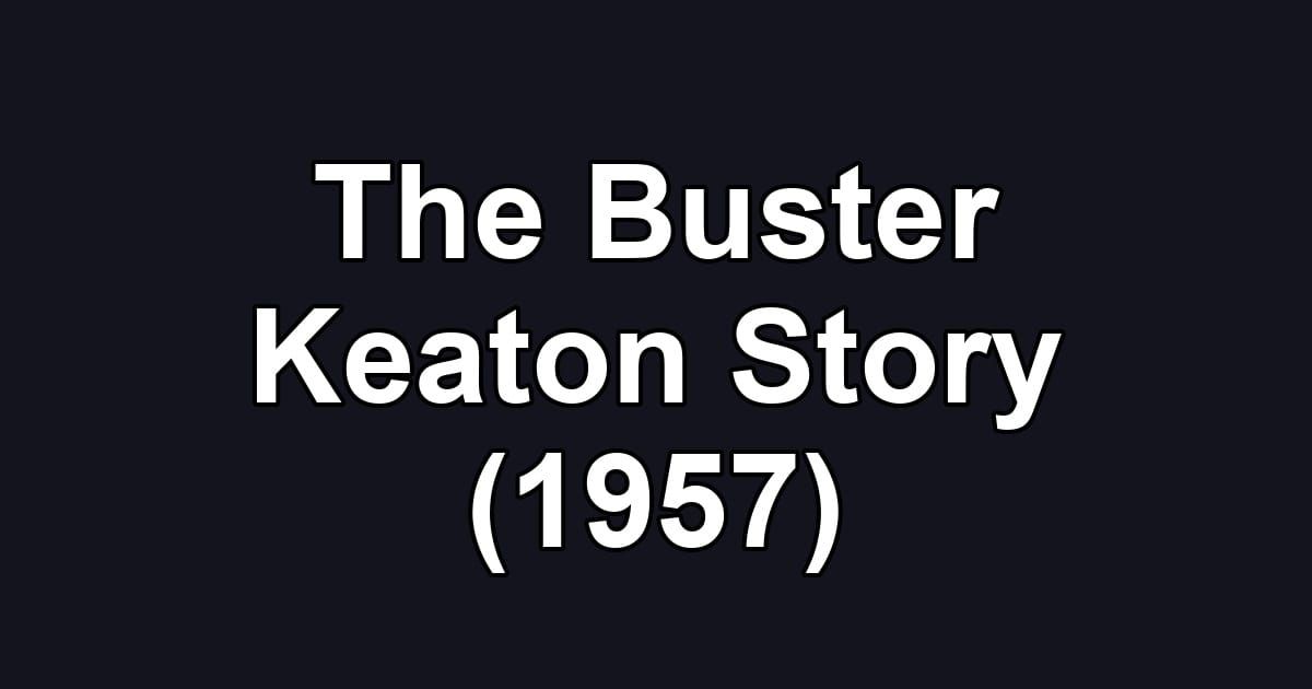 The Buster Keaton Story (1957)
