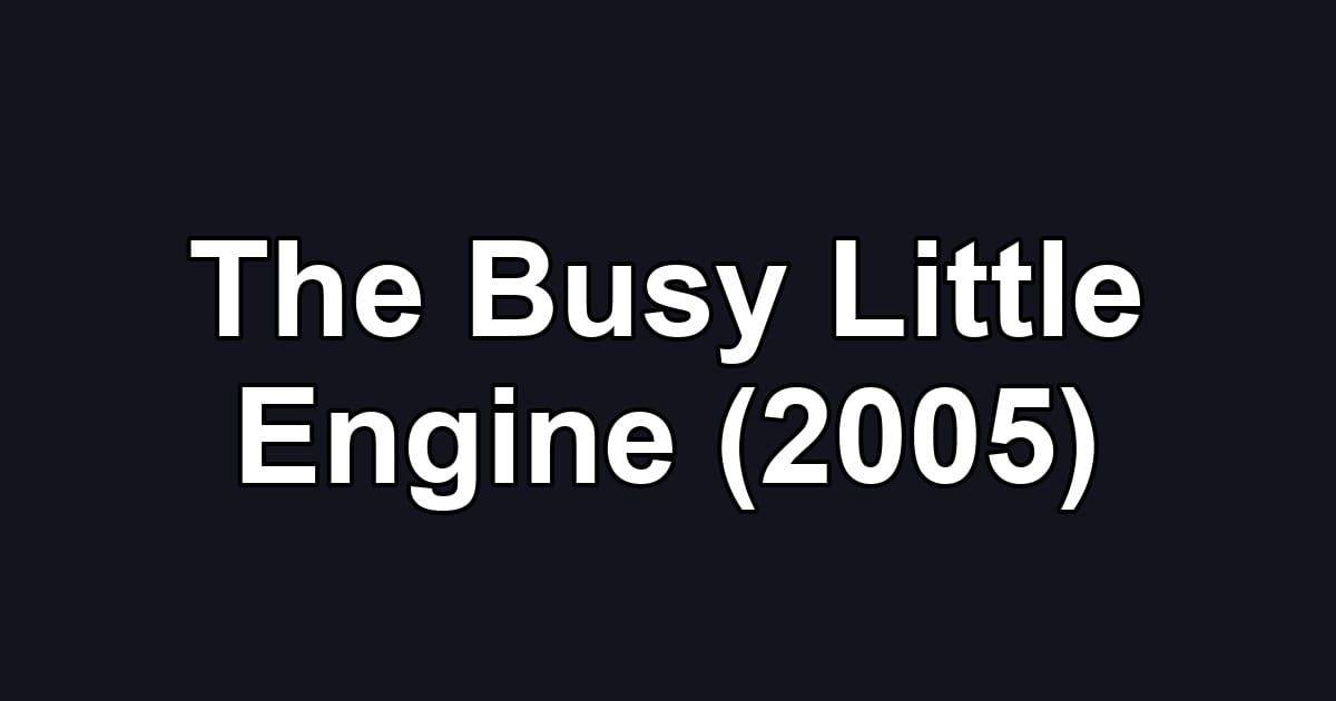 The Busy Little Engine (2005)