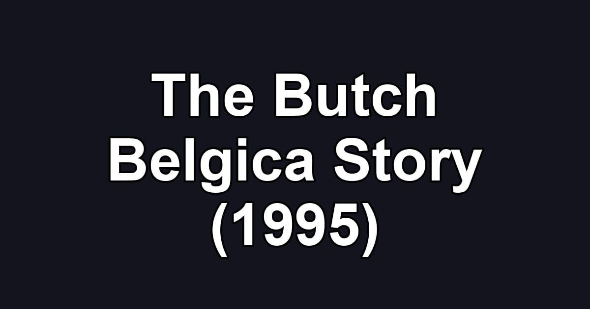 The Butch Belgica Story (1995)
