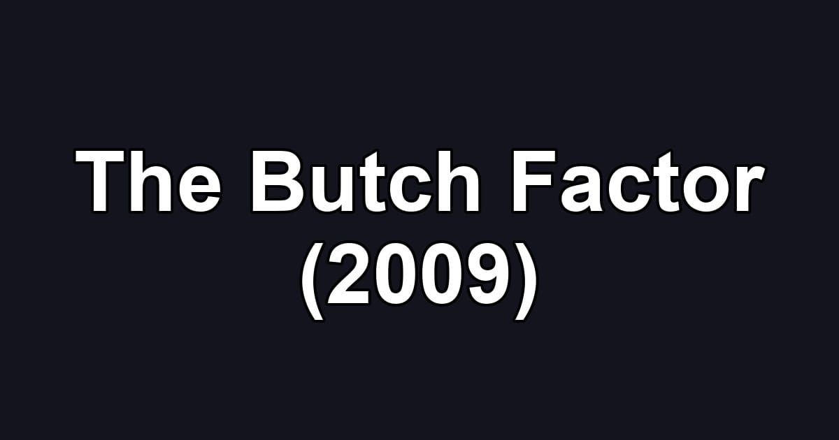 The Butch Factor (2009)