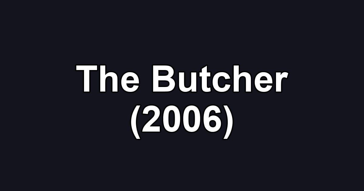 The Butcher (2006)