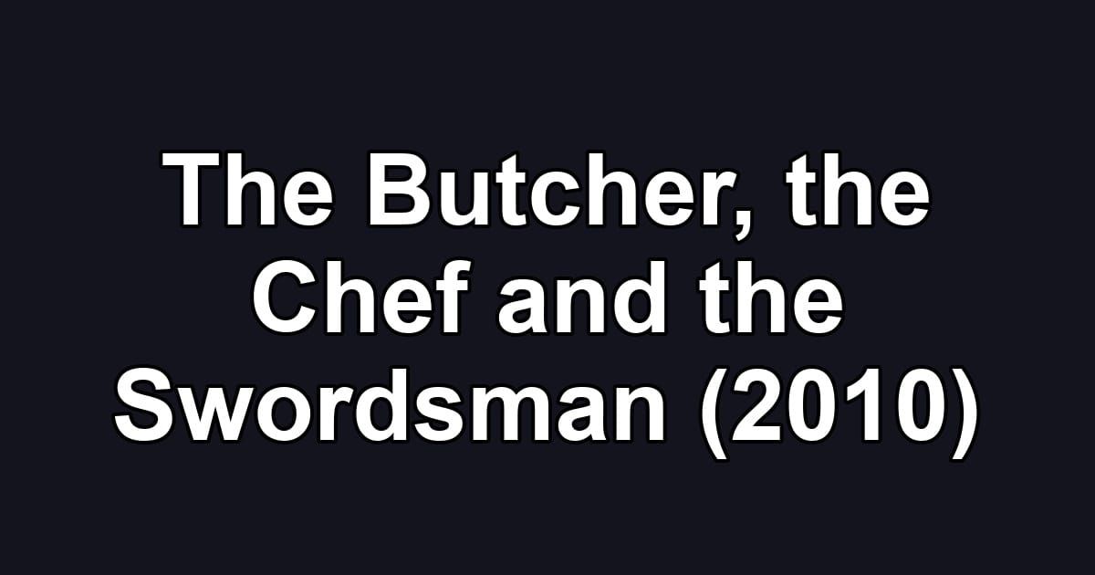 The Butcher, the Chef and the Swordsman (2010)