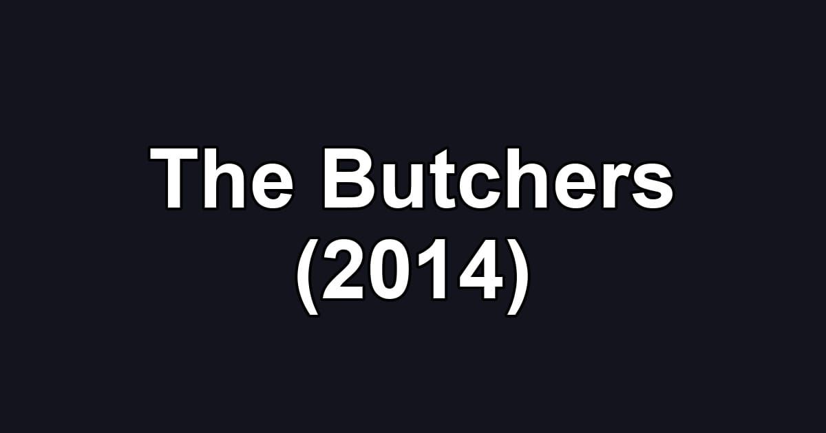 The Butchers (2014)