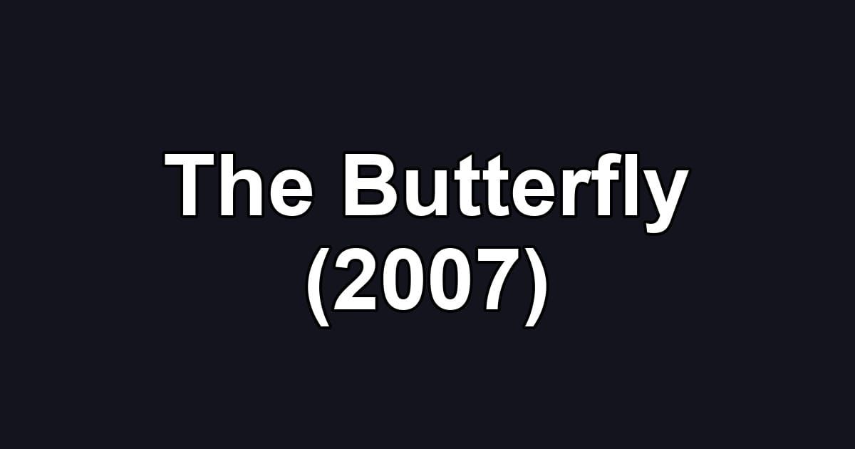 The Butterfly (2007)