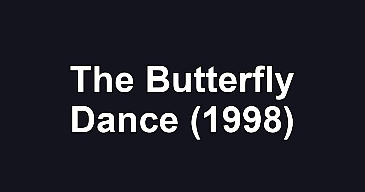The Butterfly Dance (1998)