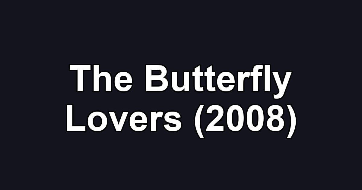 The Butterfly Lovers (2008)
